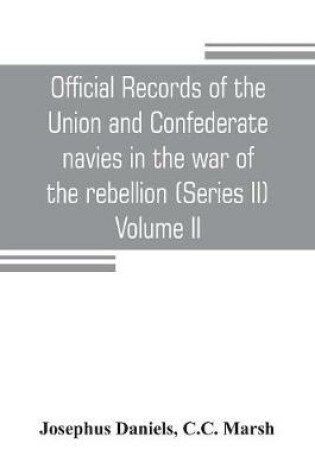 Cover of Official records of the Union and Confederate navies in the war of the rebellion (Series II) Volume II