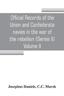 Book cover for Official records of the Union and Confederate navies in the war of the rebellion (Series II) Volume II