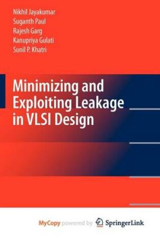 Cover of Minimizing and Exploiting Leakage in VLSI Design