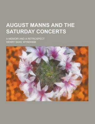 Book cover for August Manns and the Saturday Concerts; A Memoir and a Retrospect