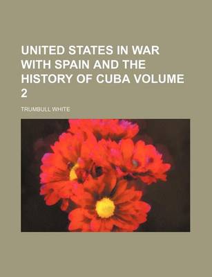 Book cover for United States in War with Spain and the History of Cuba Volume 2