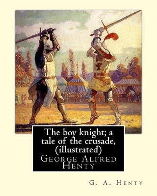 Book cover for The boy knight; a tale of the crusade, By G. A. Henty (illustrated)