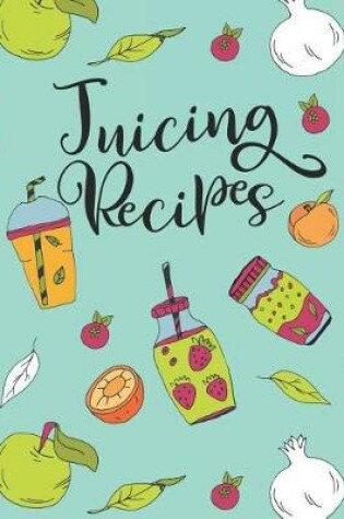 Cover of Juicing Recipes