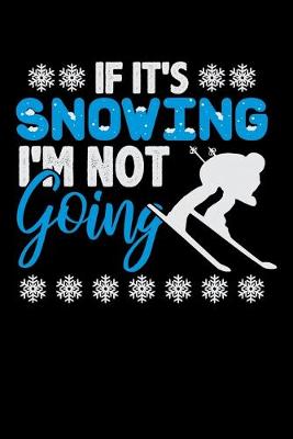 Book cover for If It's Snowing I'm Not Going