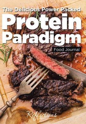 Cover of The Delicious Power Packed Protein Paradigm Food Journal