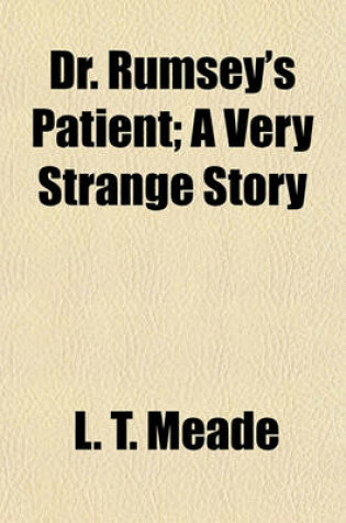 Cover of Dr. Rumsey's Patient; A Very Strange Story