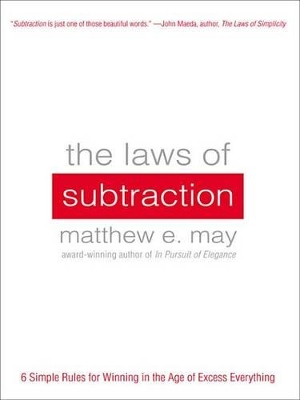 Book cover for The Laws of Subtraction: 6 Simple Rules for Winning in the Age of Excess Everything