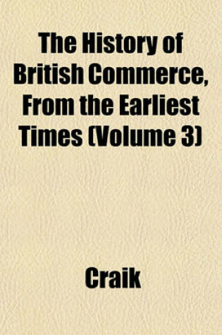 Cover of The History of British Commerce, from the Earliest Times (Volume 3)