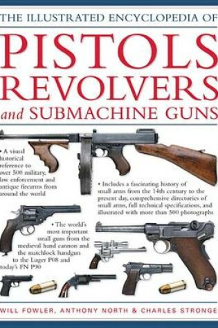 Cover of The Illustrated Encyclopedia of Pistols, Revolvers and Submachine Guns