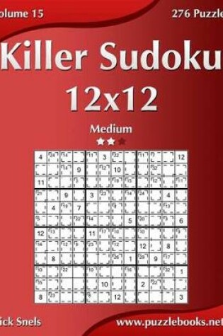 Cover of Killer Sudoku 12x12 - Medium - Volume 15 - 276 Puzzles
