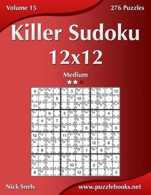 Book cover for Killer Sudoku 12x12 - Medium - Volume 15 - 276 Puzzles