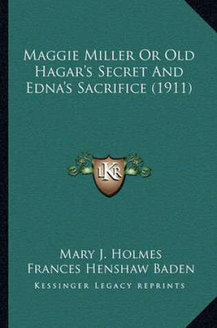 Cover of Maggie Miller or Old Hagar's Secret and Edna's Sacrifice (19maggie Miller or Old Hagar's Secret and Edna's Sacrifice (1911) 11)