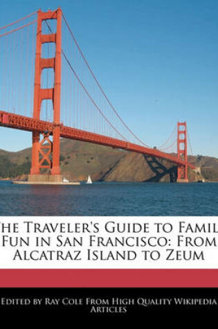 Cover of The Traveler's Guide to Family Fun in San Francisco