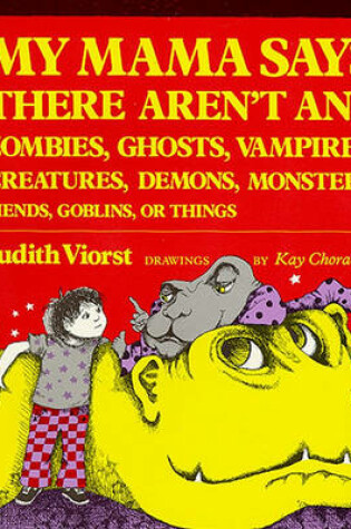 Cover of My Mama Says There Aren't Any Zombies, Ghosts, Vampires, Creatures, Demons, Monsters, Fiends, Goblins or Things
