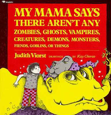 Book cover for My Mama Says There Aren't Any Zombies, Ghosts, Vampires, Creatures, Demons, Monsters, Fiends, Goblins or Things