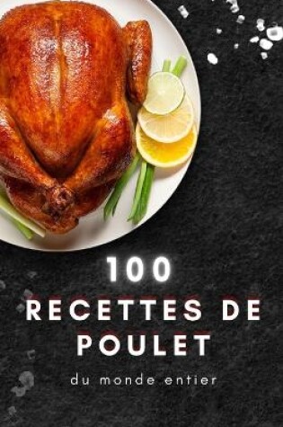 Cover of 100 recettes de poulet du monde entier