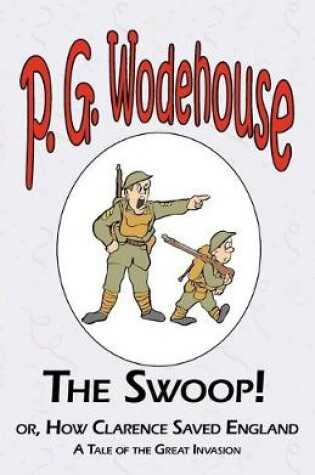 Cover of The Swoop! or How Clarence Saved England - From the Manor Wodehouse Collection, a selection from the early works of P. G. Wodehouse