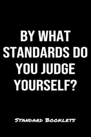 Cover of By What Standards Do You Judge Yourself?