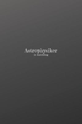 Book cover for Astrophysiker in Ausbildung