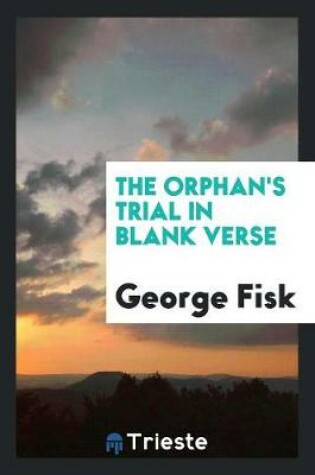 Cover of The Orphan's Trial in Blank Verse