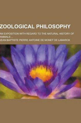 Cover of Zoological Philosophy; An Exposition with Regard to the Natural History of Animals ...