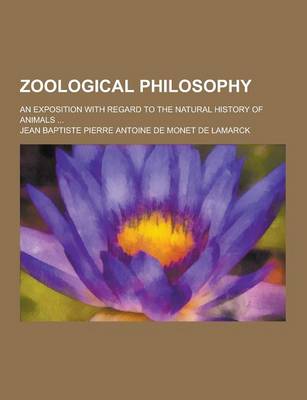 Book cover for Zoological Philosophy; An Exposition with Regard to the Natural History of Animals ...
