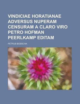 Book cover for Vindiciae Horatianae Adversus Nuperam Censuram a Claro Viro Petro Hofman Peerlkamp Editam