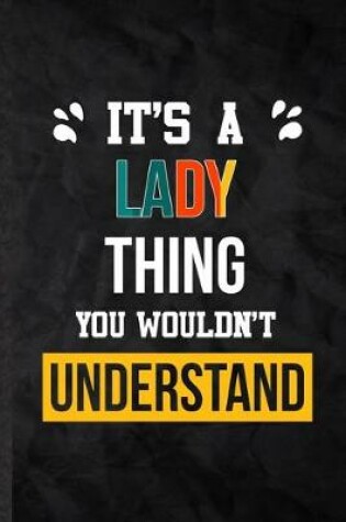 Cover of It's a Lady Thing You Wouldn't Understand