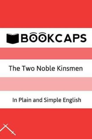 Cover of The Two Noble Kinsmen In Plain and Simple English