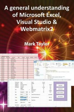 Cover of A General Understanding of Microsoft Excel, Visual Studio & Webmatrix2