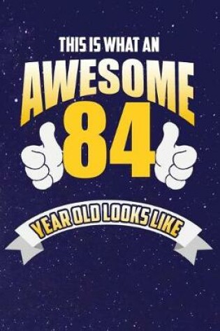 Cover of This Is What An Awesome 84 Year Old Looks Like