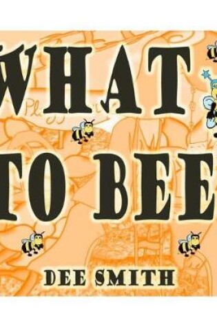 Cover of What to Bee?