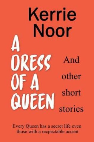 Cover of A Dress For A Queen And Other Short Stories