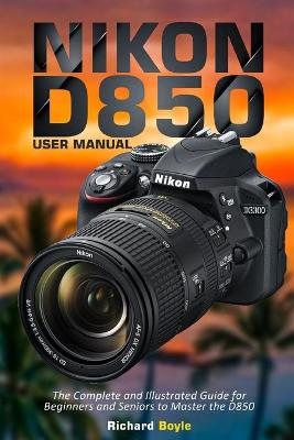 Book cover for Nikon D850 User Manual