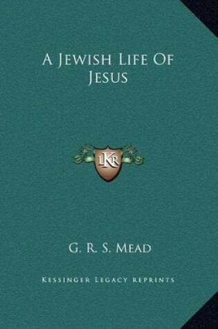 Cover of A Jewish Life Of Jesus