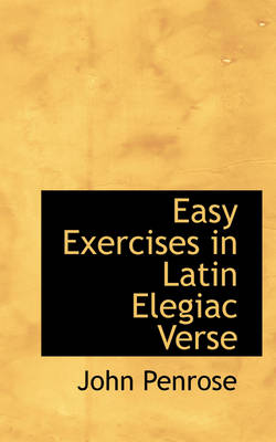 Book cover for Easy Exercises in Latin Elegiac Verse