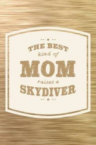 Cover of The Best Kind Of Mom Raises A Skydiver