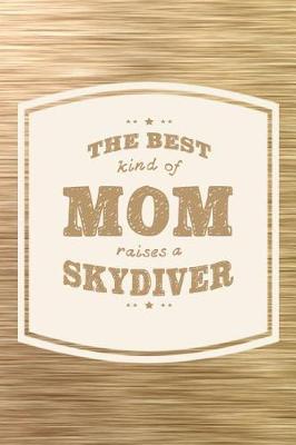 Book cover for The Best Kind Of Mom Raises A Skydiver