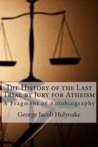 Cover of The History of the Last Trial by Jury for Atheism