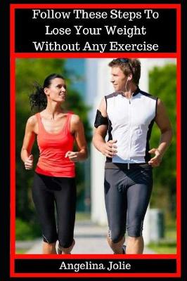 Book cover for Follow These Steps to Lose Your Weight Without Any Exercise