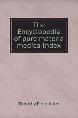 Cover of The Encyclopedia of Pure Materia Medica Index