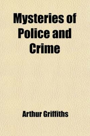 Cover of Mysteries of Police and Crime (Volume 2); A General Survey of Wrongdoing and Its Pursuit
