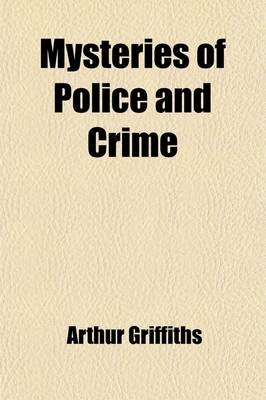 Book cover for Mysteries of Police and Crime (Volume 2); A General Survey of Wrongdoing and Its Pursuit