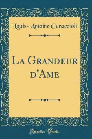 Cover of La Grandeur d'Ame (Classic Reprint)