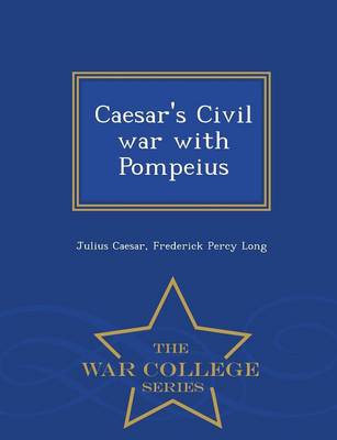 Book cover for Caesar's Civil War with Pompeius - War College Series