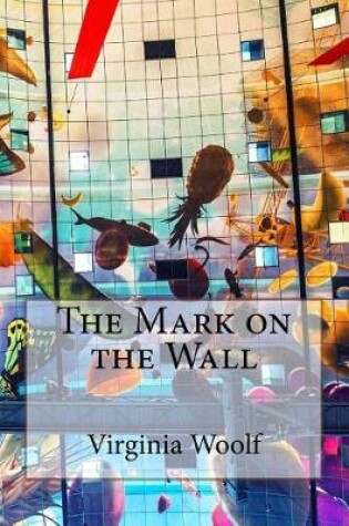 Cover of The Mark on the Wall Virginia Woolf