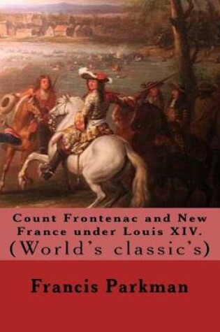 Cover of Count Frontenac and New France under Louis XIV. By