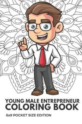 Cover of Young Male Entrepreneur Coloring Book 6x9 Pocket Size Edition