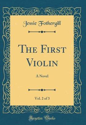 Book cover for The First Violin, Vol. 2 of 3: A Novel (Classic Reprint)