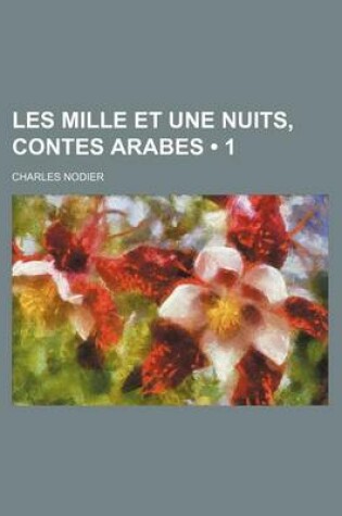 Cover of Les Mille Et Une Nuits, Contes Arabes (1 )